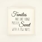 Families Are Like Fudge Block Sign